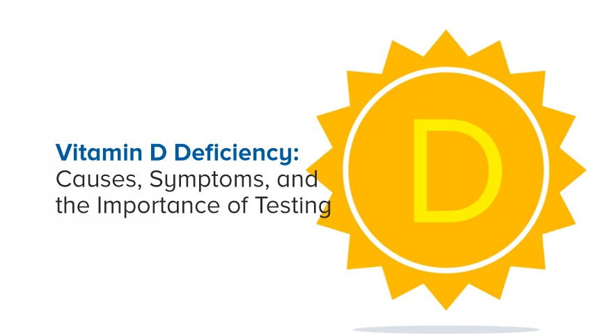 Vitamin D Deficiency: Causes, Symptoms, and the Importance of Testing